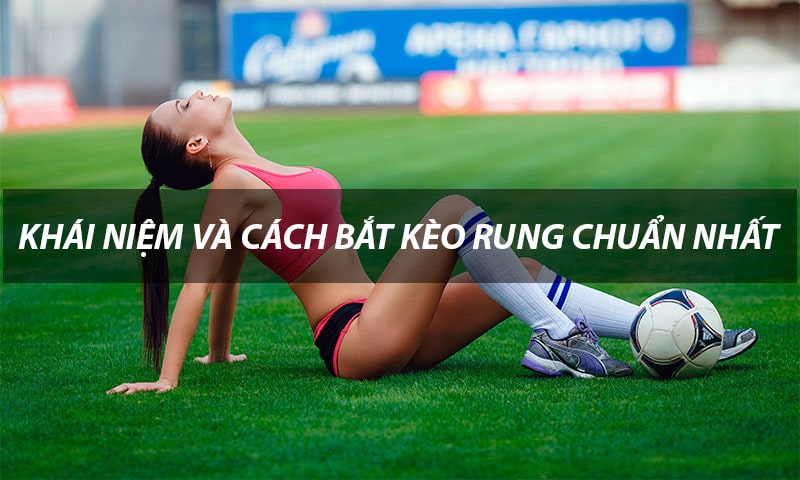 Kèo rung là gì
